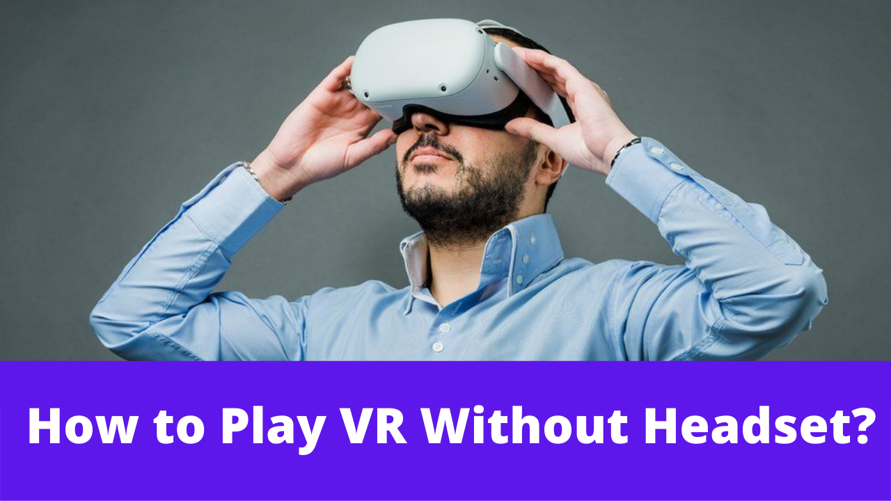 How to Play VR Without Headset 2
