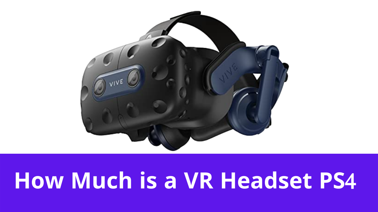 How Much is a VR Headset PS4