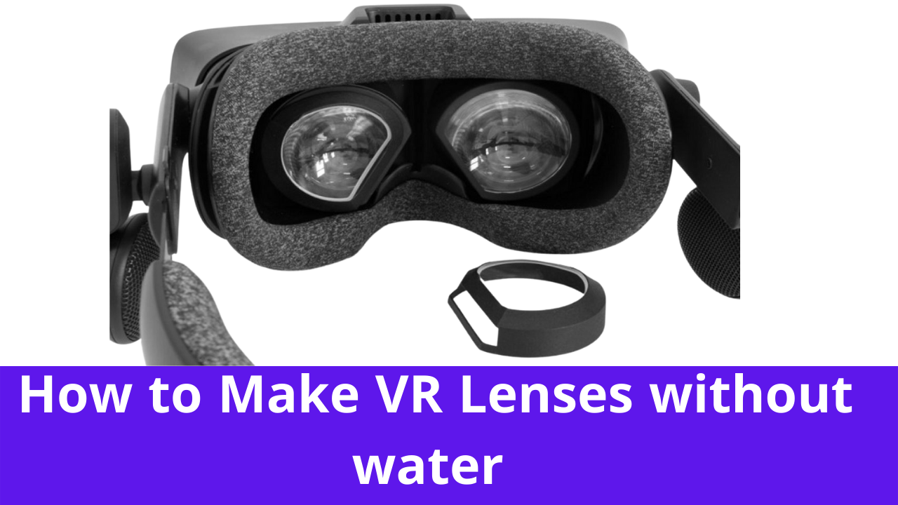 How to make VR lenses without water 1