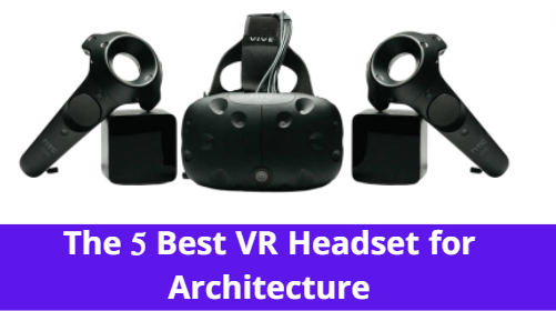 best VR headset for architecture